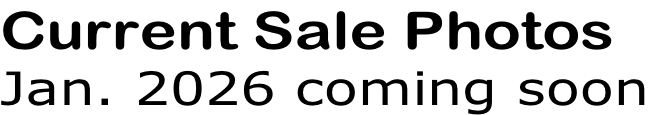 Current Sale Photos Jan. 2026 coming soon
